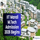 IIT Mandi M.Tech Admission 2026 Begins; Apply by April 17 @iitmandi.ac.in